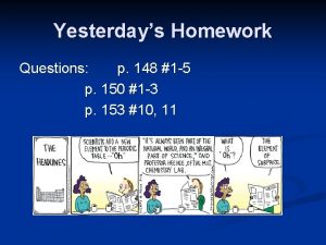 Yesterdays Homework Questions p 148 1 5 p