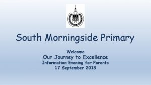 South Morningside Primary Welcome Our Journey to Excellence