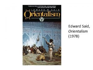 Edward Said Orientalism 1978 Edward Said 1935 2003
