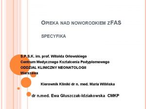 OPIEKA NAD NOWORODKIEM Z FAS SPECYFIKA S P