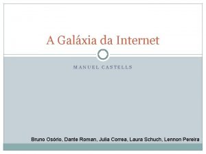 A Galxia da Internet MANUEL CASTELLS Bruno Osrio