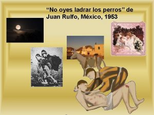 No oyes ladrar los perros de Juan Rulfo