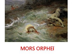MORS ORPHE Aliquae fminae ab Orphe repulsae magnopere
