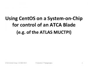 Using Cent OS on a SystemonChip for control