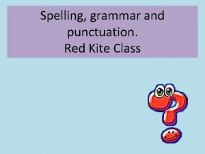 Spelling grammar and punctuation Red Kite Class Nouns