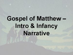 Gospel of Matthew Intro Infancy Narrative GOSPEL OF