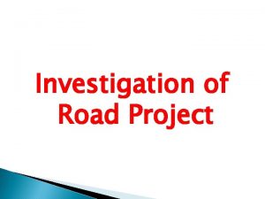 Investigation of Road Project Object of road Investigation