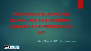 DETERMINAZIONE DEL PARTICLE SIZE CON LASER LIGHTSCATTERING CONVALIDA