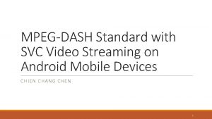 MPEGDASH Standard with SVC Video Streaming on Android