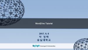 Word 2 Vec Tutorial 2017 9 6 SkipGram