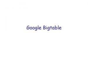 Google Bigtable Fay Chang Jeffrey Dean Sanjay Ghemawat