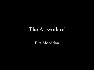 The Artwork of Piet Mondrian Piet Mondrian Piet