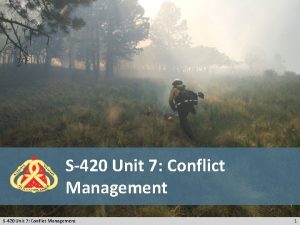 S420 Unit 7 Conflict Management 1 Objectives Students