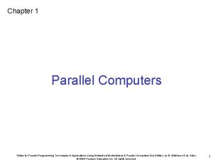 Chapter 1 Parallel Computers Slides for Parallel Programming