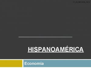 VY32INOVACE18 12 HISPANOAMRICA Economa Economa hispanoamericana se basa