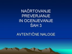 NARTOVANJE PREVERJANJE IN OCENJEVANJE AH 3 AVTENTINE NALOGE