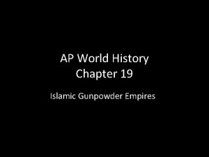 AP World History Chapter 19 Islamic Gunpowder Empires