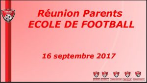 Runion Parents ECOLE DE FOOTBALL 16 septembre 2017