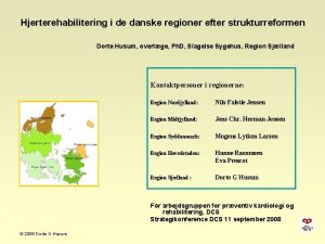 Hjerterehabilitering i de danske regioner efter strukturreformen Dorte