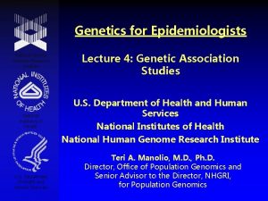Genetics for Epidemiologists National Human Genome Research Institute