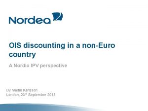 OIS discounting in a nonEuro country A Nordic