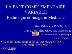 LA PART COMPLEMENTAIRE VARIABLE Radiologie et Imagerie Mdicale