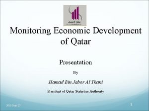 Monitoring Economic Development of Qatar Presentation By Hamad