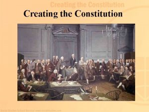Creating the Constitution The Articles of Confederation During