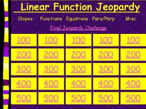 Linear Function Jeopardy Slopes Functions Equations ParaPerp Misc