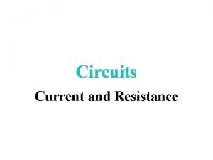 Circuits Current and Resistance Charge Carriers The charge