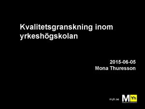 Kvalitetsgranskning inom yrkeshgskolan 2015 06 05 Mona Thuresson