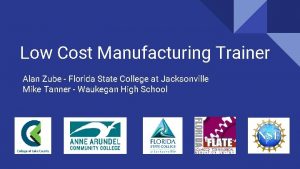 Low Cost Manufacturing Trainer Alan Zube Florida State