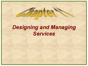 Designing and Managing Services The Nature of Service