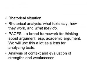 Rhetorical situation Rhetorical analysis what texts say how
