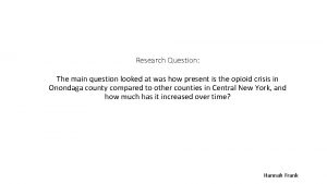 Research Question The main question looked at was