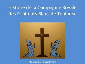 Histoire de la Compagnie Royale des Pnitents Bleus