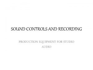 SOUND CONTROLS AND RECORDING PRODUCTION EQUIPMENT FOR STUDIO
