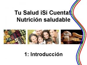 Tu Salud S Cuenta Nutricin saludable 1 Introduccin