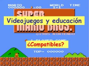 Videojuegos y educacin Compatibles Para muchos de nosotros