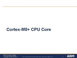 CortexM 0 CPU Core ARM University Program Copyright