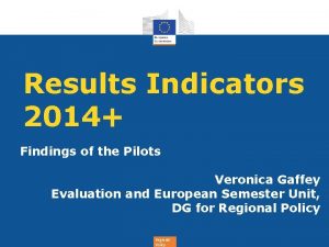 Results Indicators 2014 Findings of the Pilots Veronica