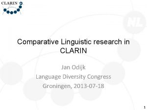 Comparative Linguistic research in CLARIN Jan Odijk Language