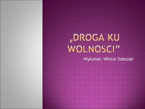 Wykona Wiktor Sobczak Co to jest niepodlego Niepodlego