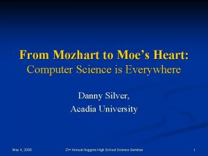 From Mozhart to Moes Heart Computer Science is