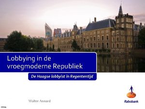 Lobbying in de vroegmoderne Republiek De Haagse lobbyist