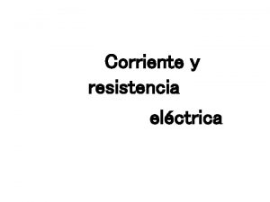 Corriente y resistencia elctrica Fisica III 05 Corriente