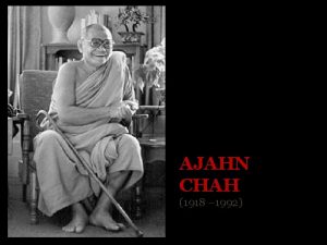 AJAHN CHAH 1918 1992 Naci en un pueblo