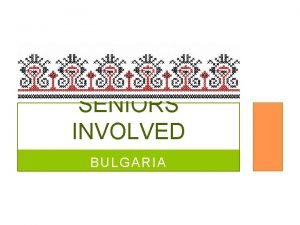 SENIORS INVOLVED BULGARIA THE ELDERLY IN BULGARIA AN