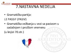 7 NASTAVNA NEDELJA Gramatika partija LE PASSIF PASIV