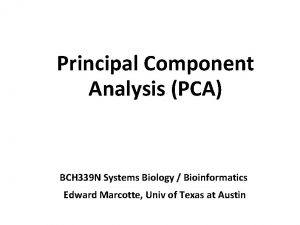 Principal Component Analysis PCA BCH 339 N Systems